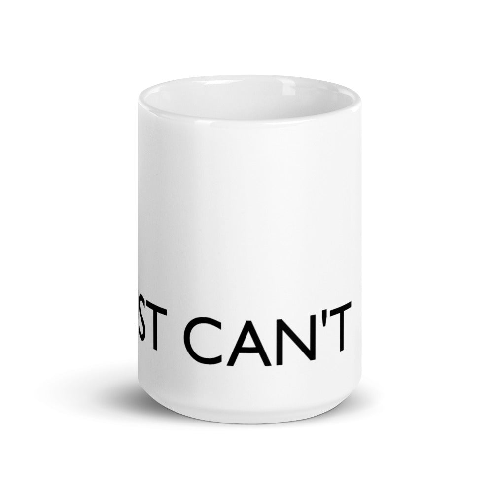 I JUST CAN'T Statement mug