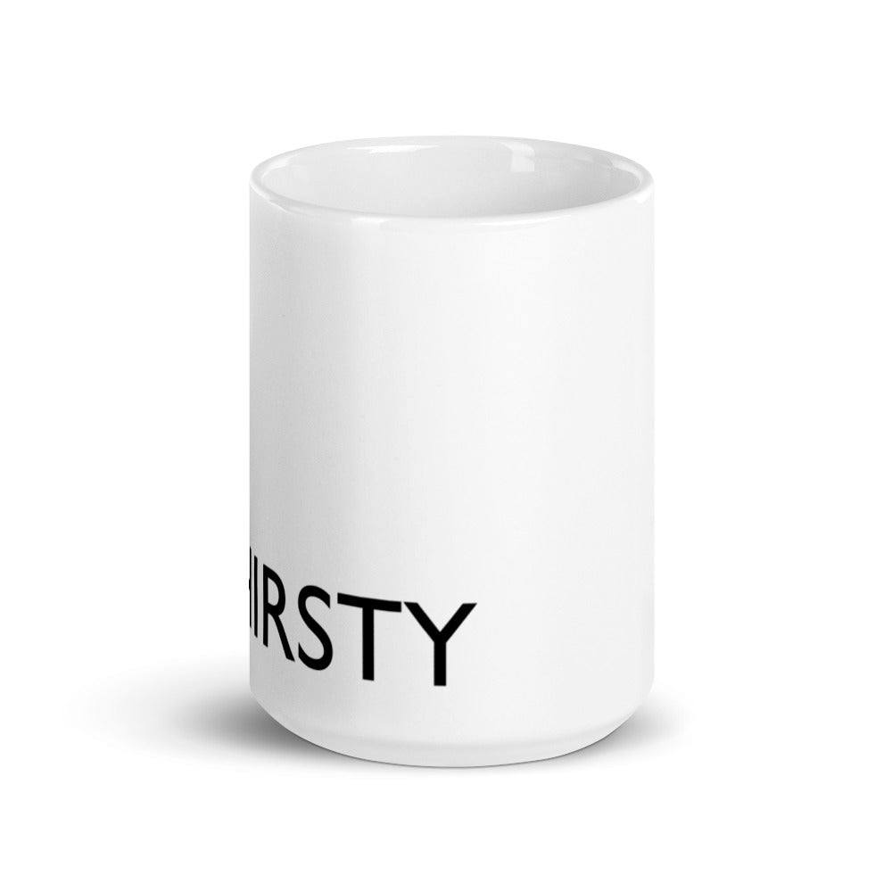 THIRSTY Statement Mug