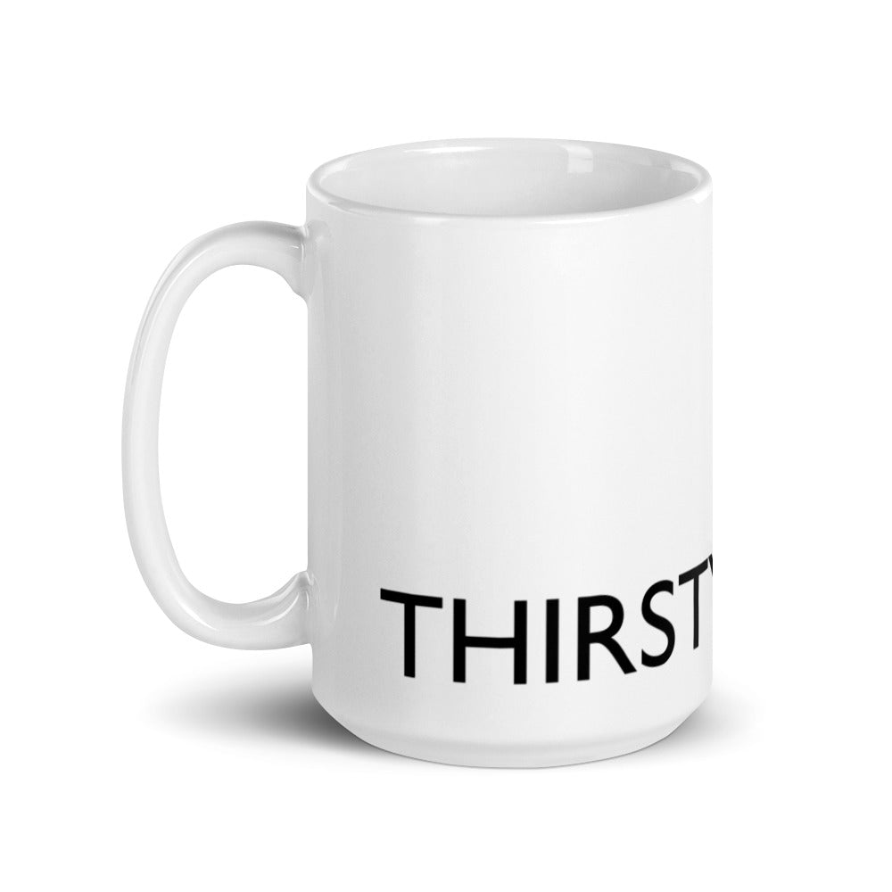 THIRSTY Statement Mug