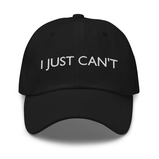 I JUST CAN'T Baseball Cap