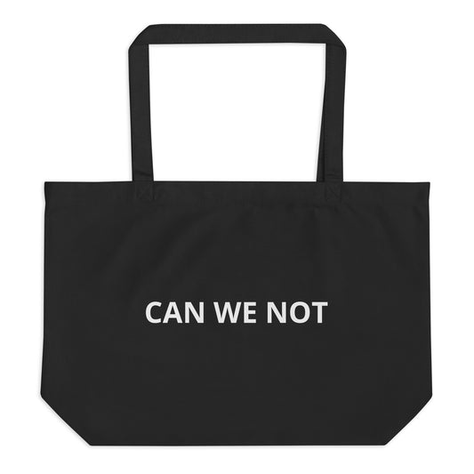 CAN WE NOT Large organic tote bag