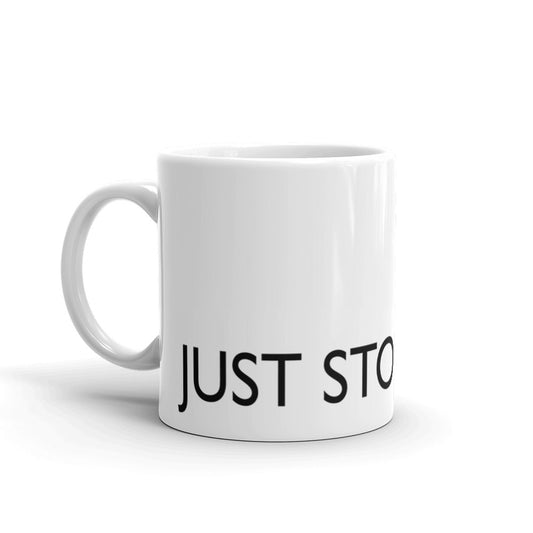 JUST STOP Statement mug