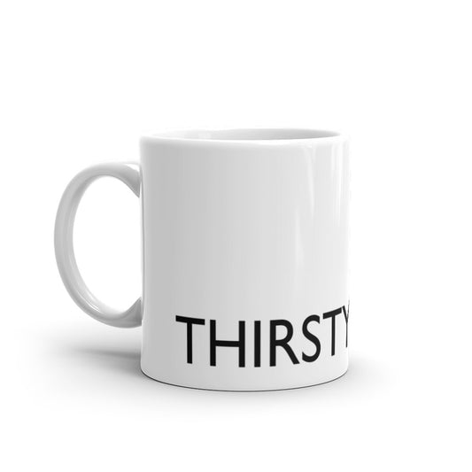 THIRSTY Statement Mug